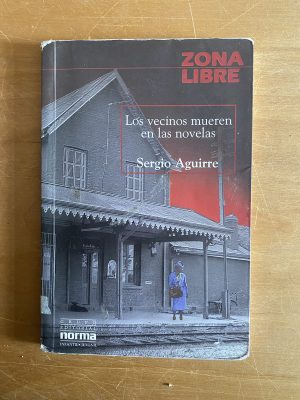 Los vecinos mueren en las novelas - Aguirre, Sergio (2w6)
