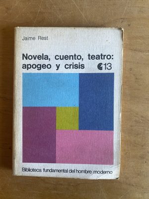 Novela, cuento, teatro: apogeo y crisis - Rest, Jaime (2z7)