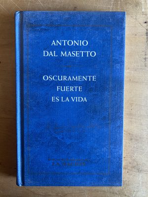 Oscuramente fuerte es la vida - Dal Masetto, Antonio (2z7)