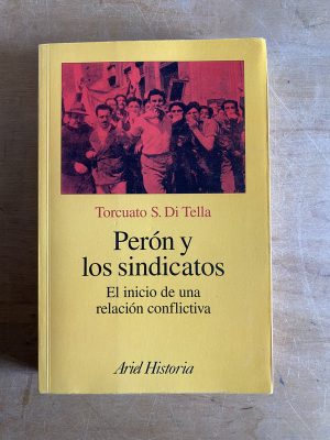 Peron y los sindicatos - Di Tella, Torcuato (3b5)