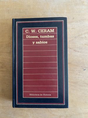 Dioses, tumbas y sabios - Ceram, C. W (3g9)