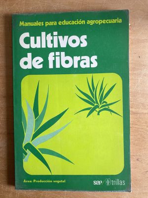 Cultivo de fibras- Manuales para educacion agropecuaria(2z2
