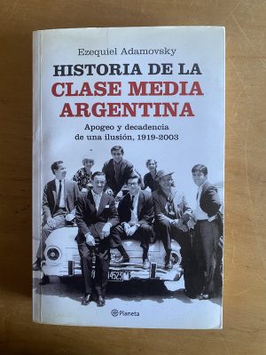 Historia de la clase media Argentina - Adamovsky (2y4)