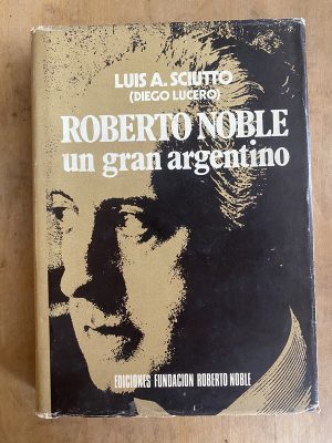 Roberto noble, un gran argentino - Sciutto, Luis (a5)