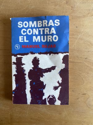 Sombras contra el muro - Rojas, Manuel (2y3)