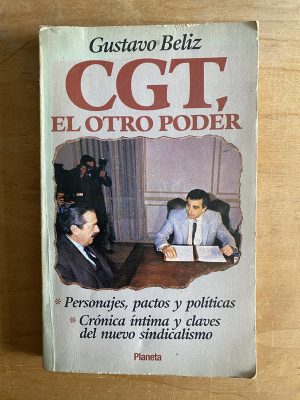 CGT, el otro poder - Beliz, Gustavo (2w1)