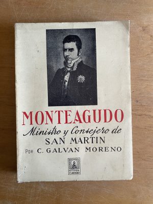 Monteagudo, ministro y consejero de San Martin- Galvan (3a6