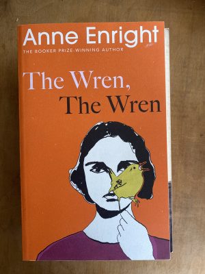 The wren, the wren - Enright, Anne (ii3)