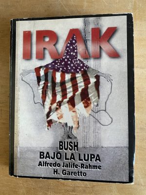 Irak: Bush bajo la lupa - Jalife-Rahme; Garetto (3g1)