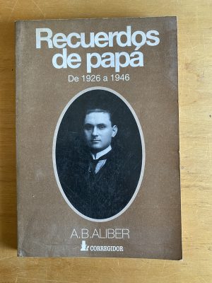 Recuerdos de papa - De 1926 a 1946 - Aliber, A. B (2x1)