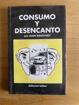Consumo y desencanto - Rosovsky, Juan (2y8)