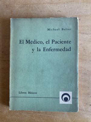 El medico, el paciente y la enfermedad - Balint (3g5)