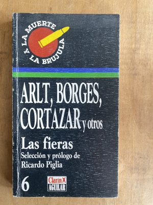 Arlt, Borges, Cortazar y otros - Piglia, Ricardo (a2)