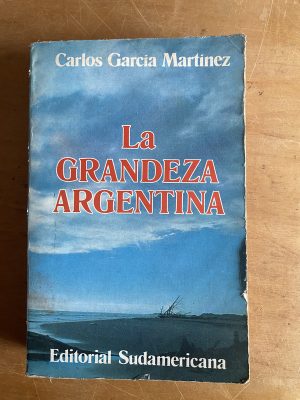La grandeza Argentina - Garcia Martinez, Carlos (2z8)
