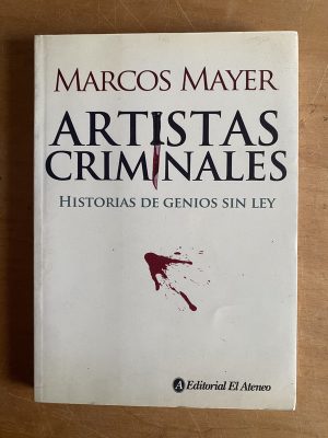 Artistas criminales Historias de genios sin ley- Mayer (2z8