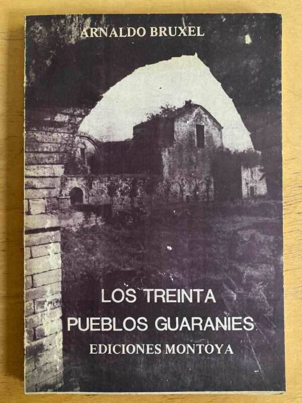 Los Treinta Pueblos Guaranies - Bruxel, Arnaldo (u1)