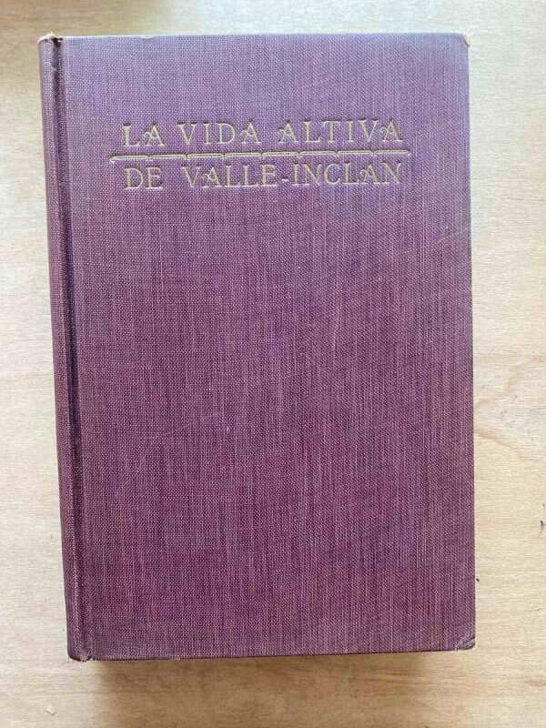 La Vida Altiva De Valle Inclan - Madrid, Francisco (y4)