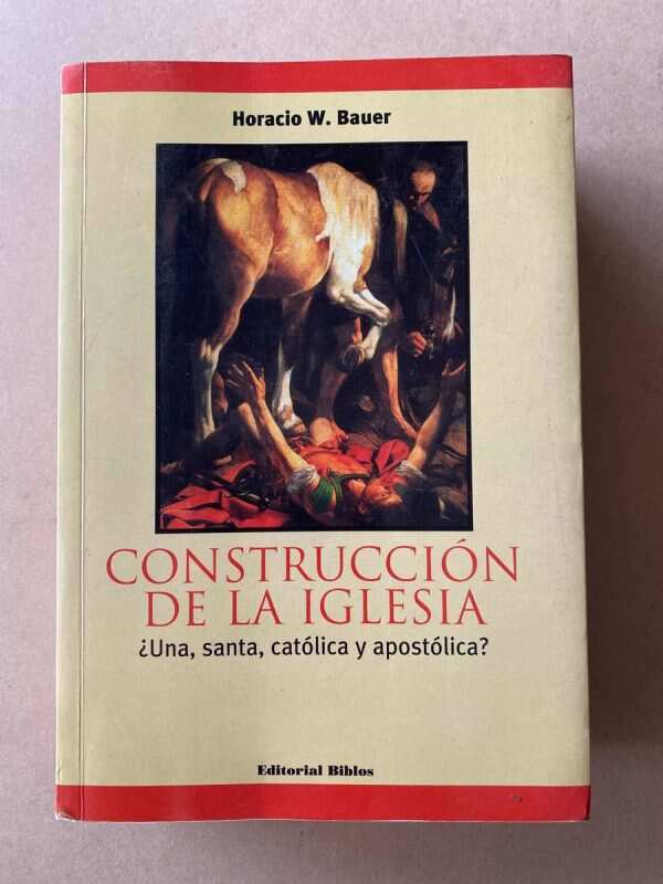 Construccion De La Iglesia ¿una Santa, Catolica - Bauer (F6)