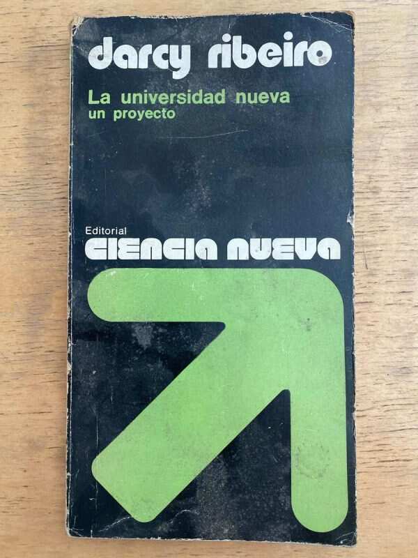 La Universidad Nueva Un Proyecto - Ribeiro, Darcy (k6)