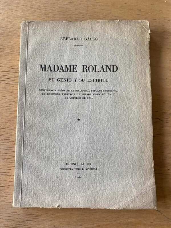 Madame Roland. Su Genio Y Su Espiritu - Gallo, Abelardo (r4)