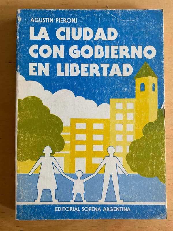 La Ciudad Con Gobierno En Libertad - Pieroni, Agustin (j3)