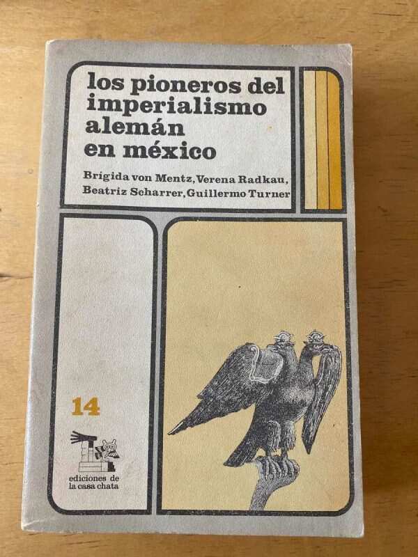 Los Pioneros Del Imperialismo Aleman Mexico - Von Mentz (q6)