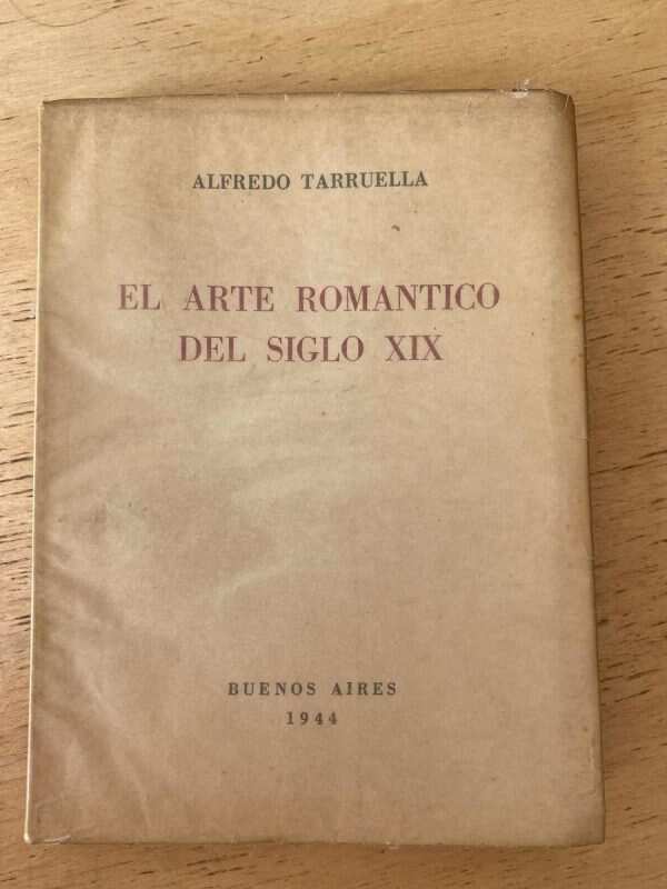 El Arte Romantico Del Siglo Xix - Tarruella, Alfredo (X2)