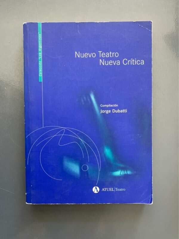 Nuevo Teatro, Nueva Crítica - Dubatti, Jorge (z1)