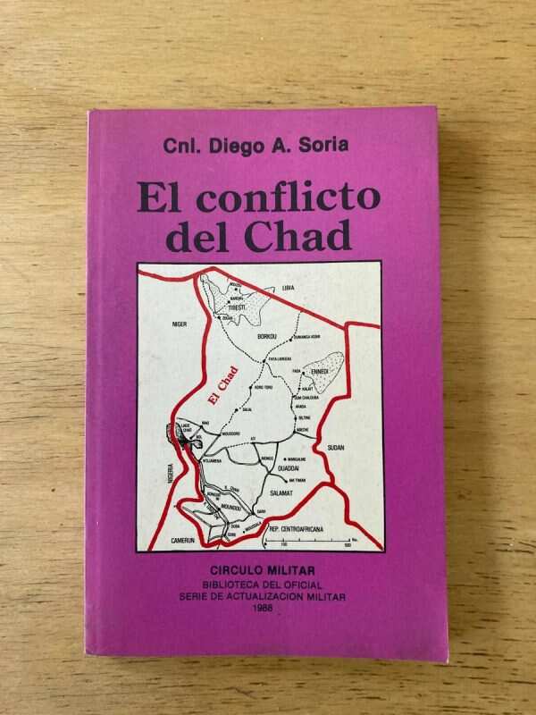 El Conflicto Del Chad - Soria, Diego A. (z2)