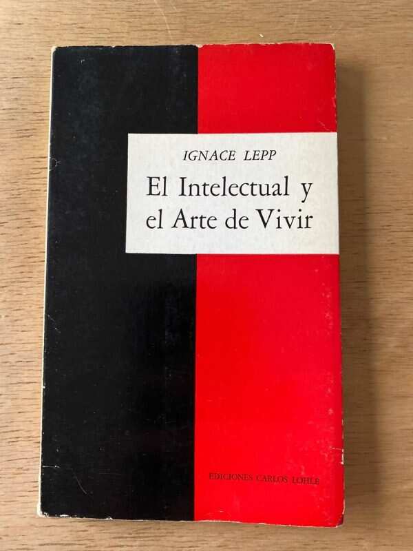 El Intelectual Y El Arte De Vivir - Lepp, Ignace (y5)