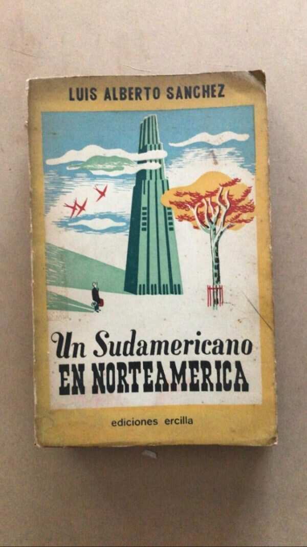 Un Sudamericano En Norteamerica - Sanchez, Luis Alberto (u5)