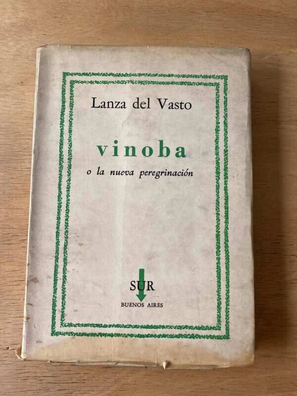 Vinoba O La Nueva Peregrinacion - Lanza Del Vasto (p4)