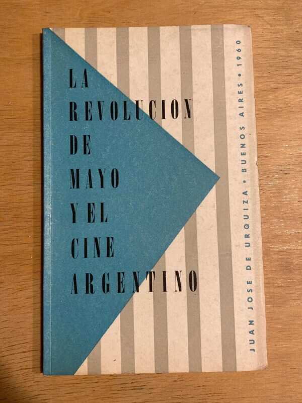 La Revolucion De Mayo Y El Cine Argentino - De Urquiza (o2)