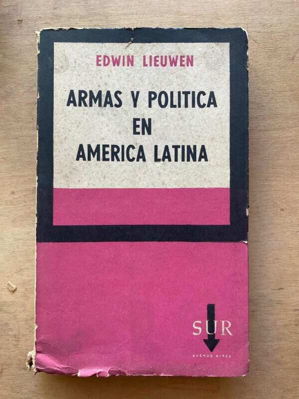 Armas Y Politica En America Latina - Lieuwen, Edwin (w5)