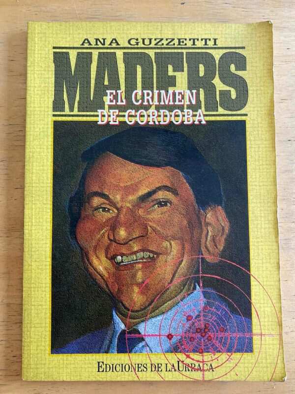 Maders, El Crimen De Cordoba - Guzzetti, Ana (k1)
