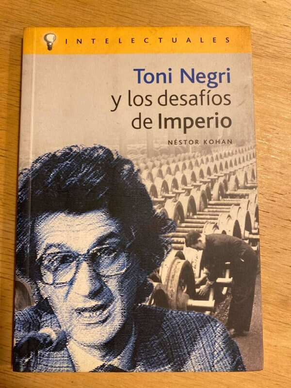 Toni Negri Y Los Desafios De Imperio - Kohan, Nestor (S1)