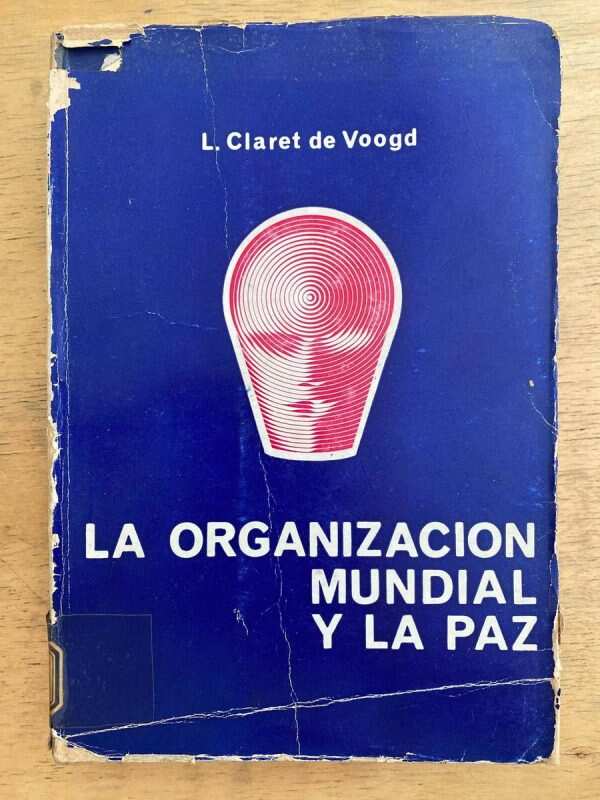 La Organización Mundial Y La Paz- Claret De Voogd(k6)