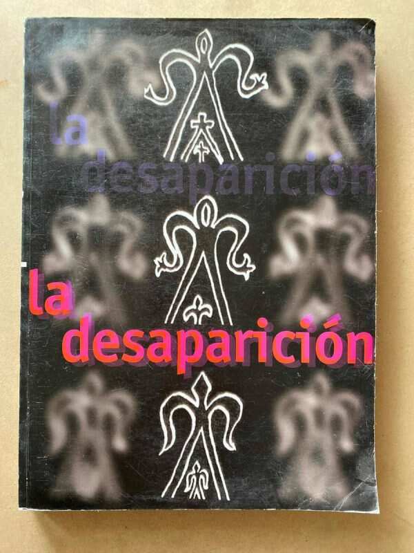 - La Desaparicion: Memoria, Arte Y Politica (f7)