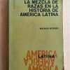 La Mezcla De Razas Historia De America Latina- Morner (O6)