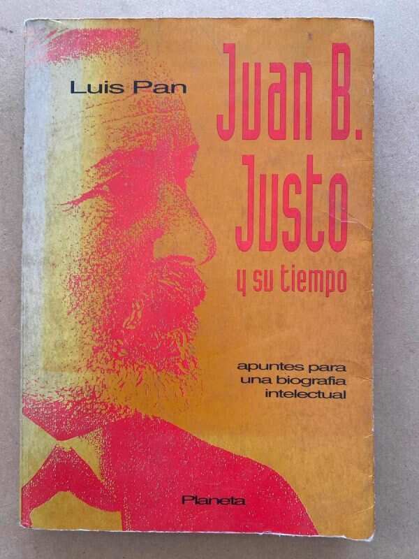 Juan B. Justo Y Su Tiempo - Pan, Luis (U4)