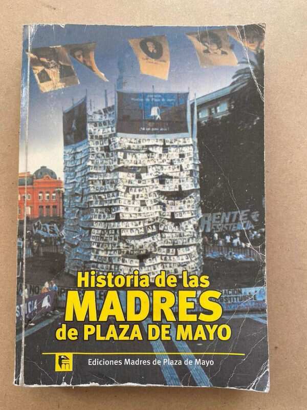 Historia De Las Madres De Plaza De Mayo. Luchar Siempre (u5)