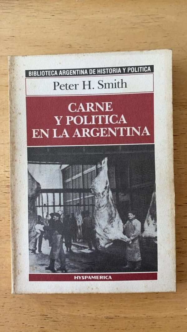 Carne Y Politica En La Argentina - Smith, Peter H. (R1)
