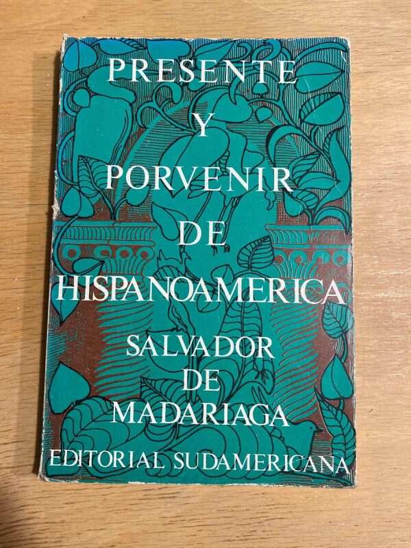 Presente Y Porvenir De Hispanoamerica - De Madariaga (o2)