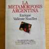 La Metamorfosis Argentina - Valiente Noailles, Enrique (k6)