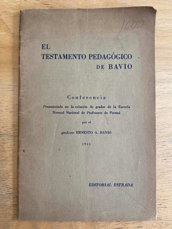 El Testamento Pedagogico De Bavio - Bavio, Ernesto A. (j2)