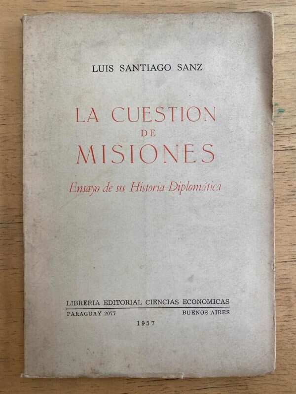 La Cuestion De Misiones Ensayo Historia Diplomati- Sanz (k4)