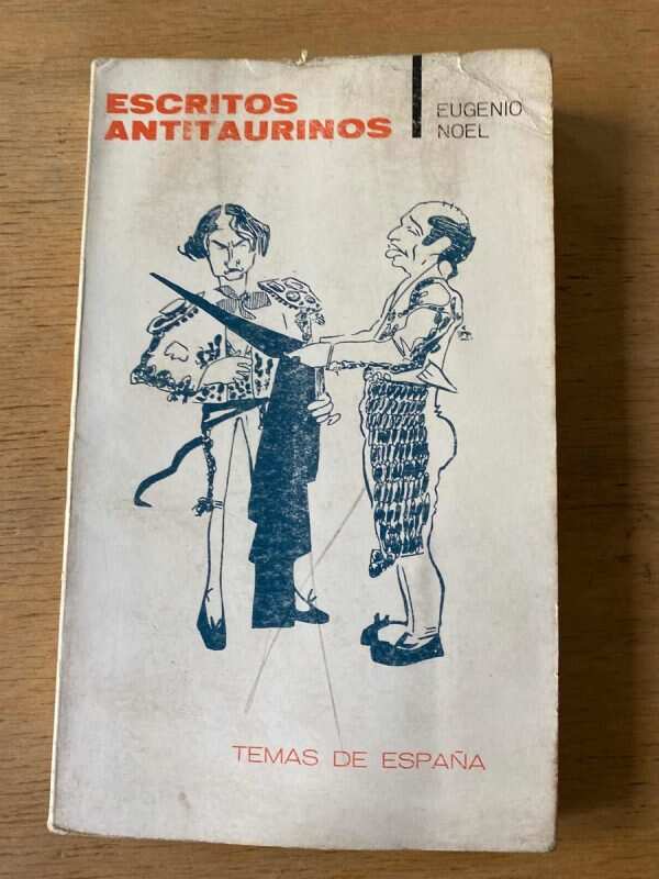 Escritos Antitaurinos - Noel, Eugenio (X2)