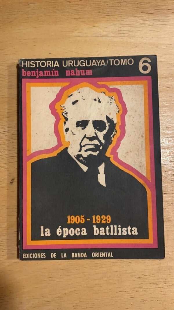 1905 - 1929 La Epoca Batllista - Nahum, Benjamin (v6)