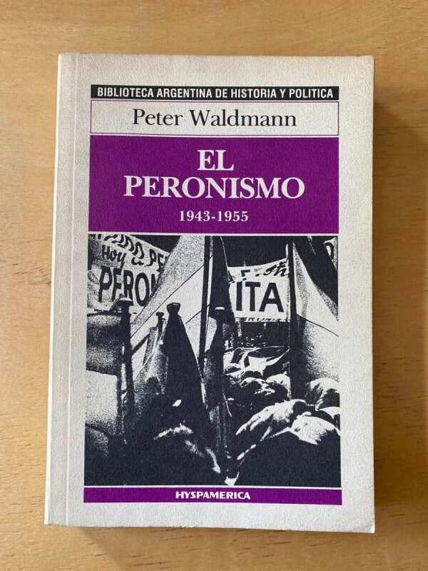 El Peronismo 1943 - 1955 - Waldmann, Peter (C5)