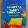 Por Los Senderos Del Arte Argentino - Faccaro; Perez (f7)